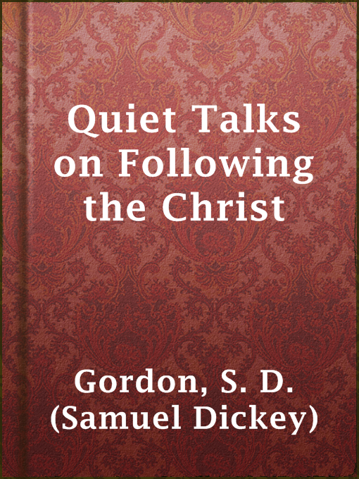 Title details for Quiet Talks on Following the Christ by S. D. (Samuel Dickey) Gordon - Wait list